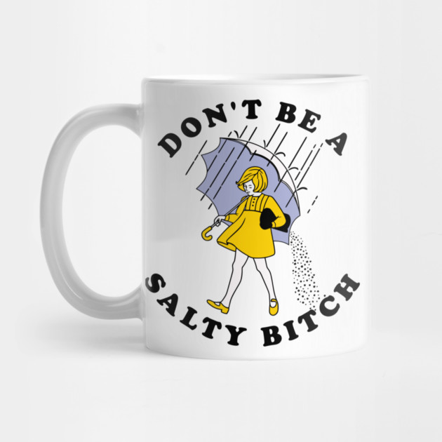Dont Be A Salty Bitch Light by Litehouse Tees