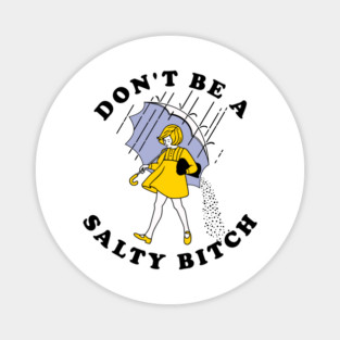 Dont Be A Salty Bitch Light Magnet