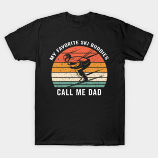 my  favorite ski buddies call me dad T-Shirt