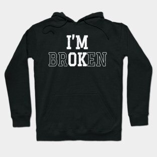 Im Broken - Bold White Hoodie