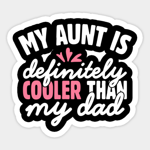 My Aunt is Definitely Cooler Than My Dad Magnet by The WYLD Tribe