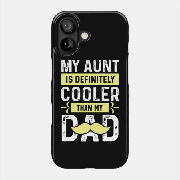 My Aunt is Definitely Cooler Than My Dad Phone Case by The WYLD Tribe