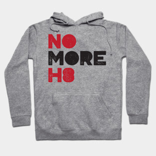 No More H8 Shirt Hoodie