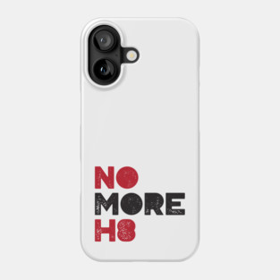 No More H8 Shirt Phone Case