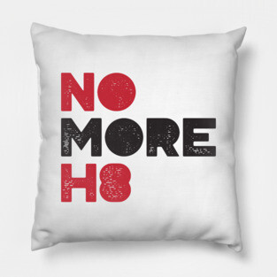 No More H8 Shirt Pillow