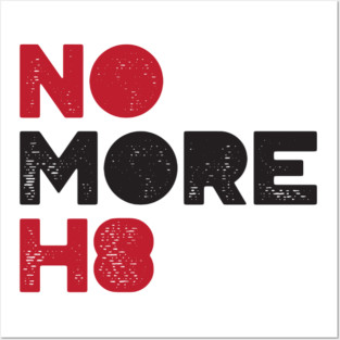 No More H8 Shirt Posters and Art