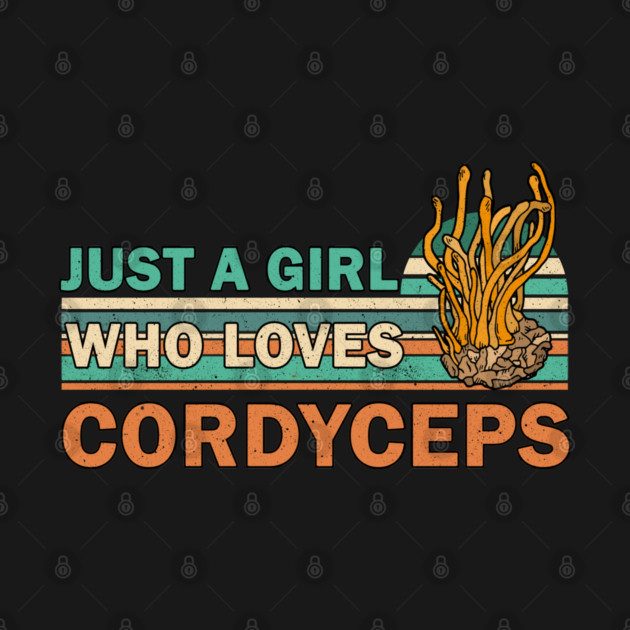 Just a Girl Who Loves Cordyceps by valentinahramov