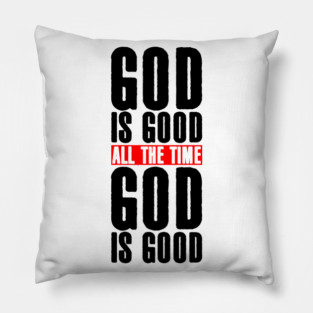 God is Good All the Time Pillow