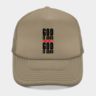 God is Good All the Time Hat