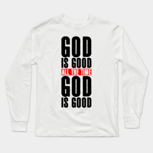 God is Good All the Time Long Sleeve T-Shirt