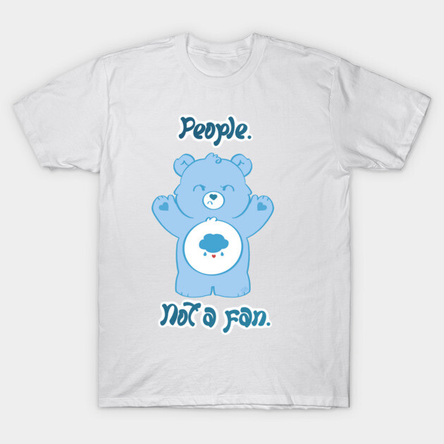 People. Not a fan. T-Shirt by Toni Tees