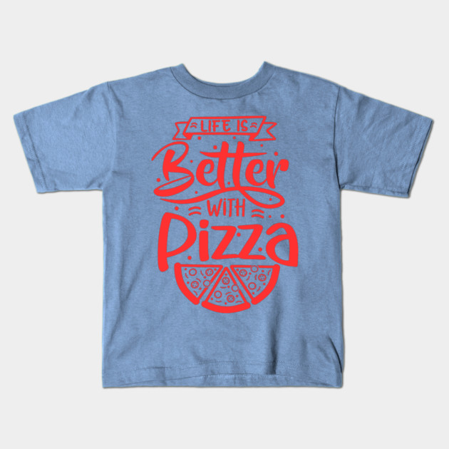 Life Is Better With Pizza Kids T-Shirt by Litehouse Tees