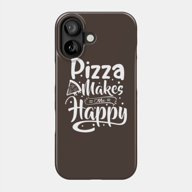 Pizza Makes Me Happy Phone Case by Litehouse Tees