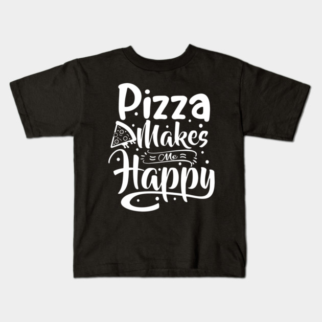 Pizza Makes Me Happy Kids T-Shirt by Litehouse Tees