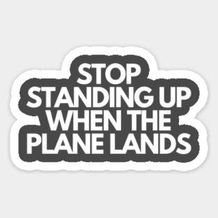 Stop Standing When The Plane Lands Magnet