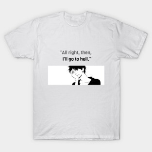 I'll Go to Hell... T-Shirt