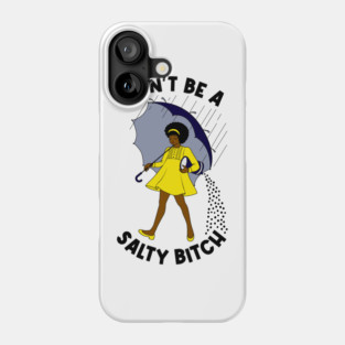 Dont Be A Salty Bitch v2 Phone Case