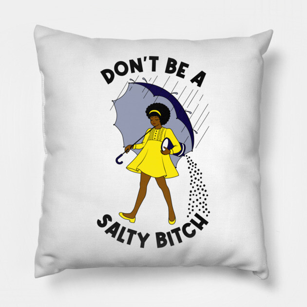 Dont Be A Salty Bitch v2 Pillow by Litehouse Tees
