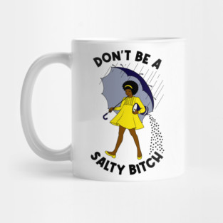 Dont Be A Salty Bitch v2 Mug