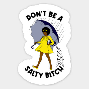 Dont Be A Salty Bitch v2 Magnet