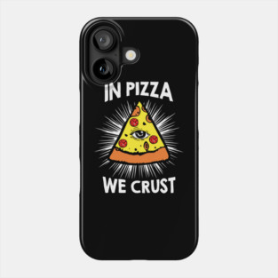 In Pizza We Crust v1 Phone Case