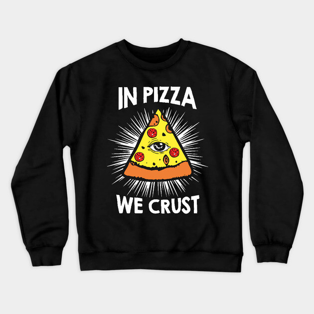 In Pizza We Crust v1 Crewneck Sweatshirt by Litehouse Tees