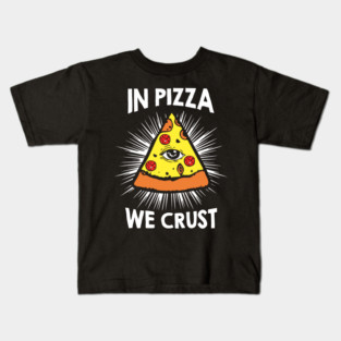 In Pizza We Crust v1 Kids T-Shirt