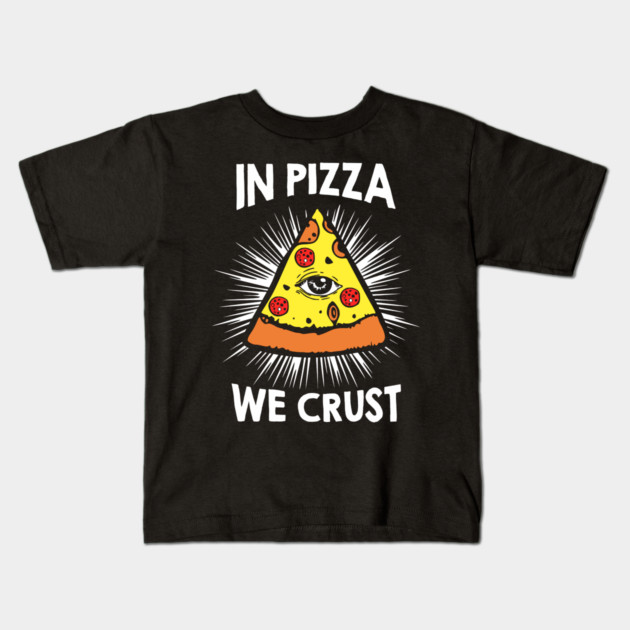 In Pizza We Crust v1 Kids T-Shirt by Litehouse Tees