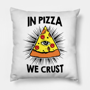 In Pizza We Crust v2 Pillow