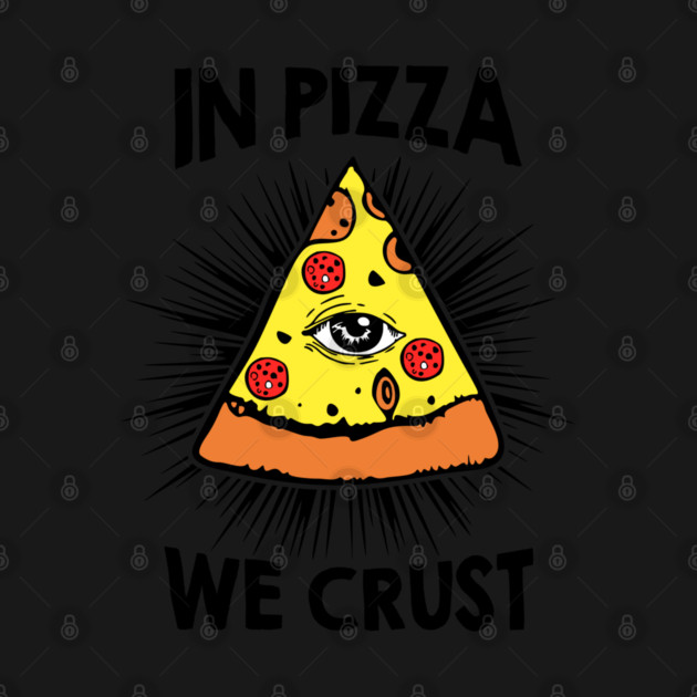 In Pizza We Crust v2 by Litehouse Tees