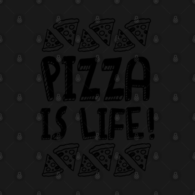 Pizza Is Life v1 by Litehouse Tees