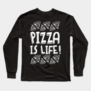 Pizza Is Life v2 Long Sleeve T-Shirt