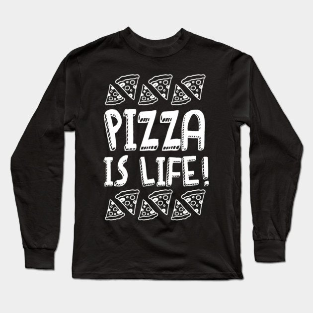 Pizza Is Life v2 Long Sleeve T-Shirt by Litehouse Tees