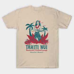 Tahiti Nui Restaurant and Cocktail Lounge in Hanalei Hawaii T-Shirt