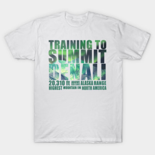 Training to Summit Denali T-Shirt