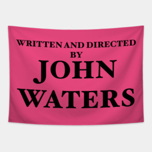 Written & Directed By John Waters Tapestry
