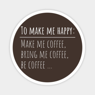 Coffee Makes Me Happy Magnet