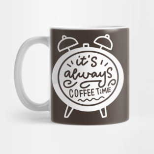 Always Coffee Time Mug
