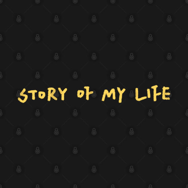 Story Of My Life by Litehouse Tees