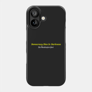 Democracy Dies in Darkness Phone Case