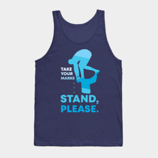 Take Your Marks... Stand Please Tank Top