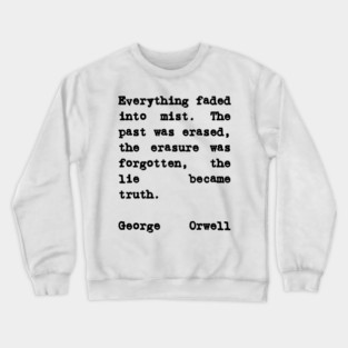 George Orwell 1984 Quote The Lie Became Truth Crewneck Sweatshirt