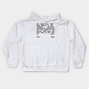 John Adams Quote The Banks Have Done More Injury Kids Hoodie