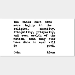 John Adams Quote The Banks Have Done More Injury Posters and Art
