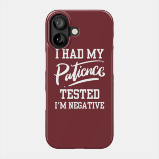 I Had My Patience Tested Phone Case