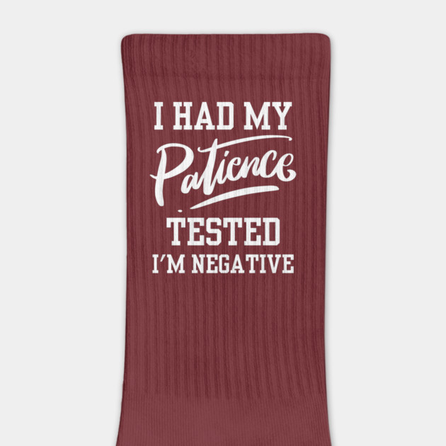 I Had My Patience Tested by Litehouse Tees