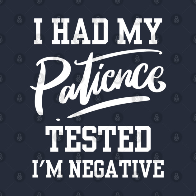 I Had My Patience Tested by Litehouse Tees