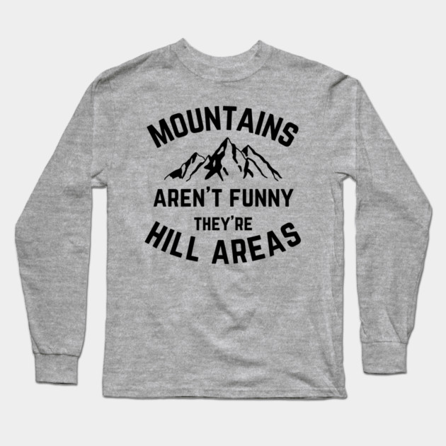 Mountains Aren't Funny v1 Long Sleeve T-Shirt by Litehouse Tees