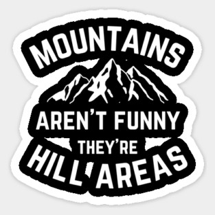 Mountains Aren't Funny v2 Magnet