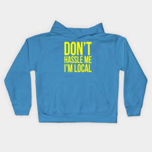 Don't hassle me I'm local Kids Hoodie